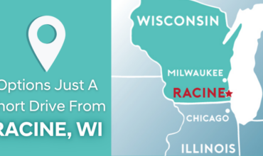 We Have Options Just A Short Drive From Racine!