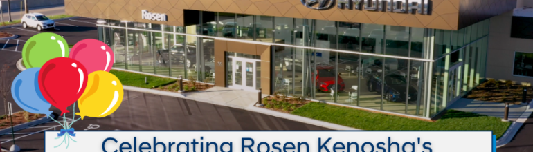 Rosen Hyundai Kenosha Celebrates Its First Anniversary!