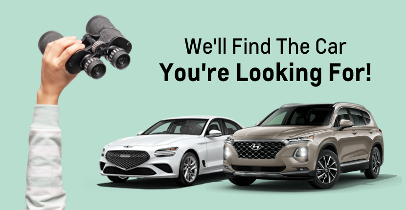 We'll Find The Car You're Looking For!