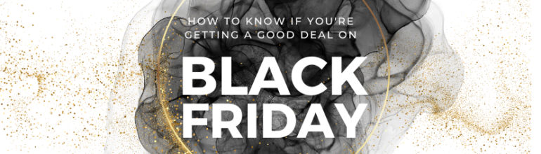 How To Make Sure You’re Getting A Good Deal During Black Friday